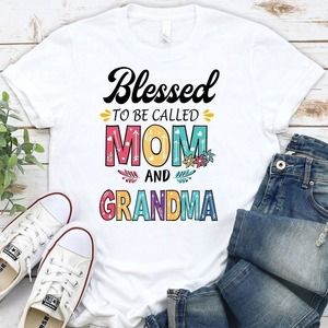 Blessed To Be Called Mum And Grandma Appreciation Gift T-Shirt